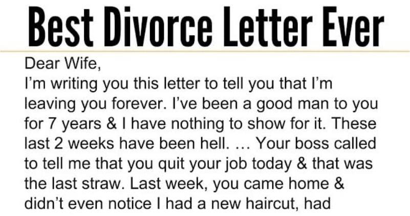 THE BEST DIVORCE LETTER EVER! Dear Wife, I’m keeping in touch with you this letter to let you know