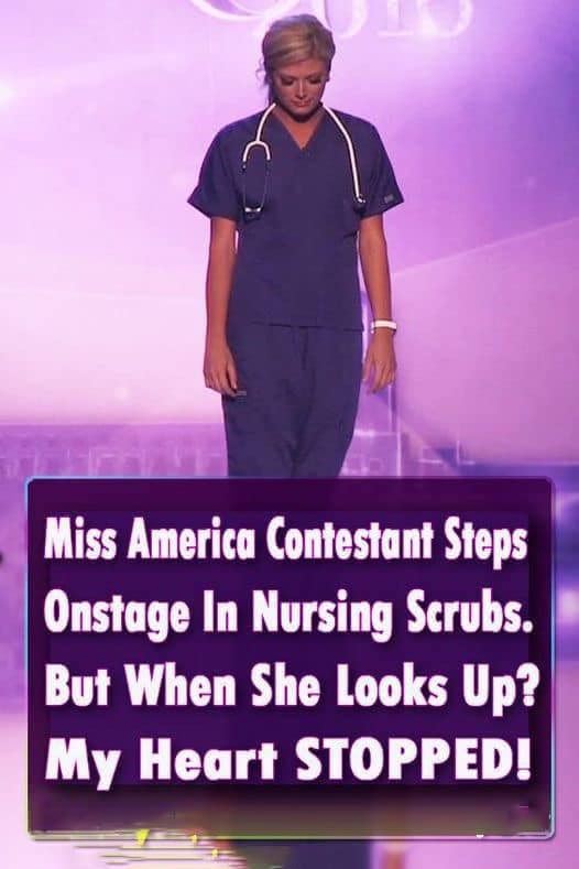 Miss America Contestant Walks Out On Stage In Nurse Scrubs. What About When She Looks Up? My Heart Skipped A Beat