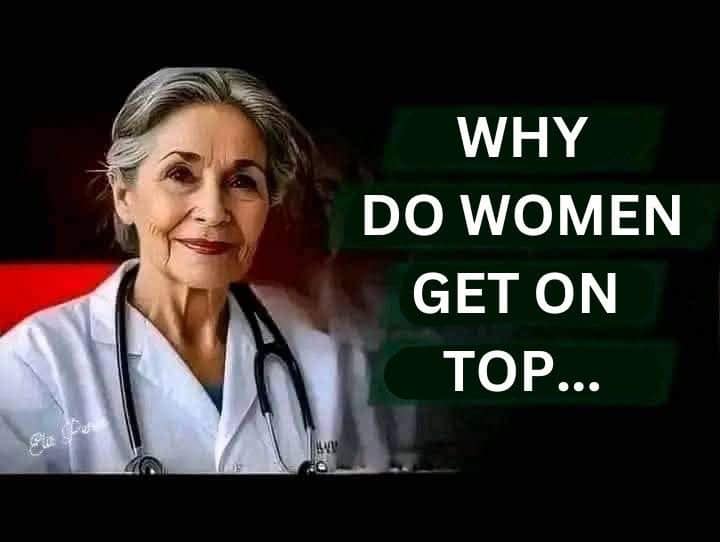 If MEN knew why WOMEN get on t.op, it’s be…