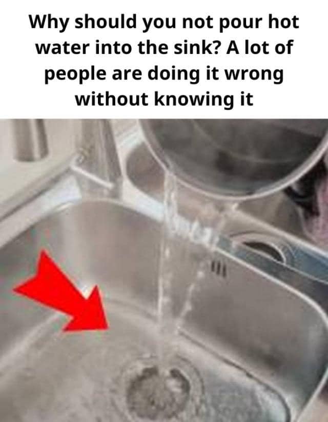 Why should you not pour hot water into the sink? A lot of people are doing it wrong without knowing it