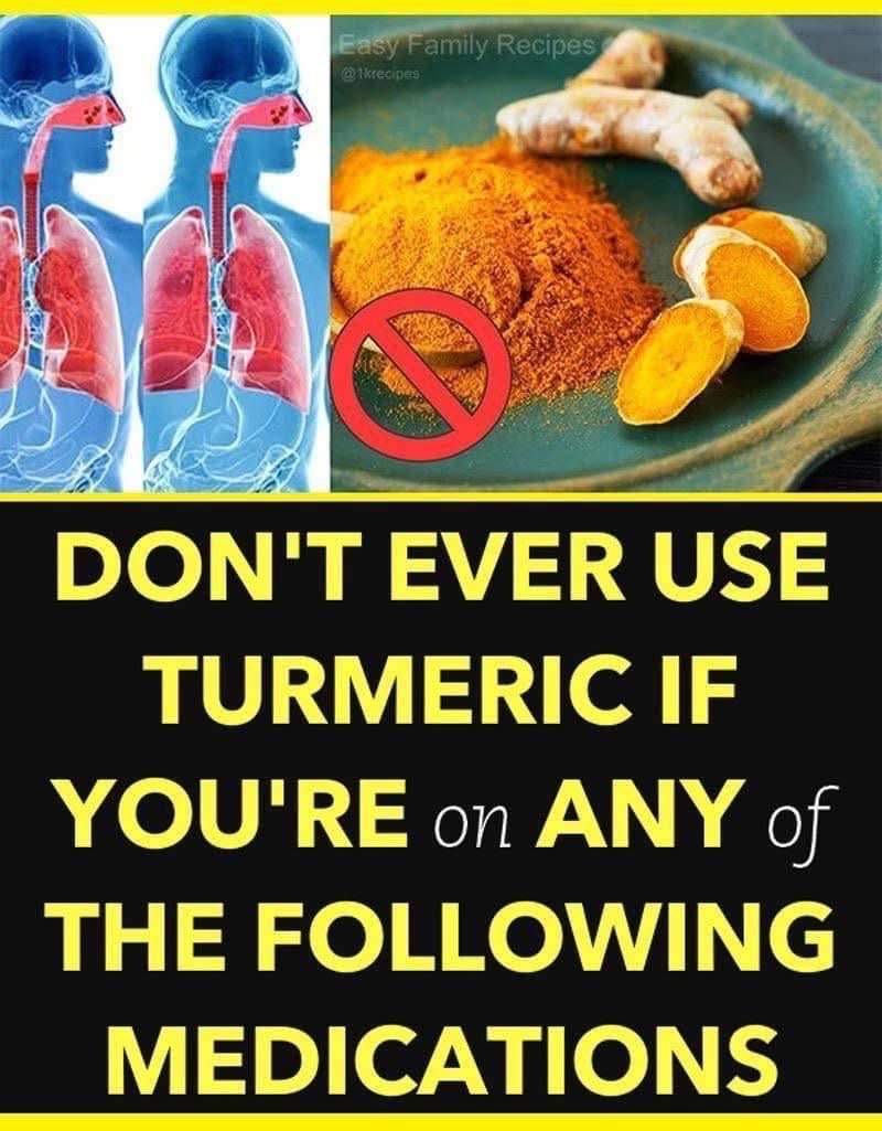 Warning : Don’t Ever Use Turmeric If You’re on Any of The Following Medications: ⤵️⤵️⤵️