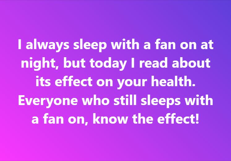 If you sleep with a fan on every night, here’s the effect on your body and health