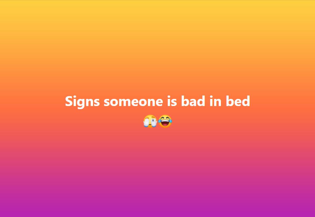 Signs someone is bad in bed