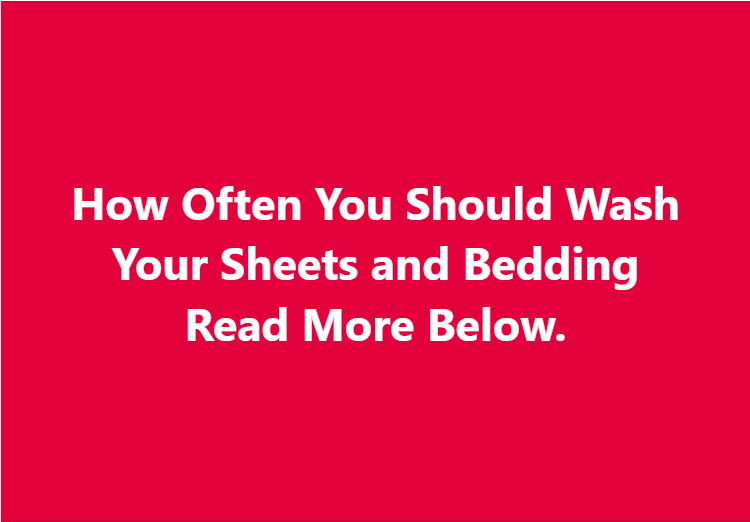 How Often You Should Wash Your Sheets and Bedding