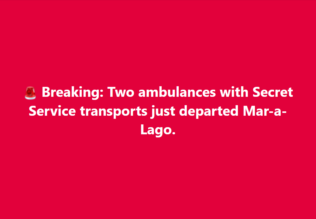 Two ambulances and secret service Scene leaving Mar-A-Logo