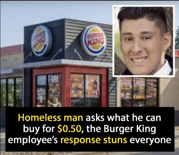 This Burger King employee did not know he was being watched when he responded to the homeless man. His response stunned the crowd… Check 1st comments 👇🥺🥺